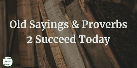 wise old sayings.
